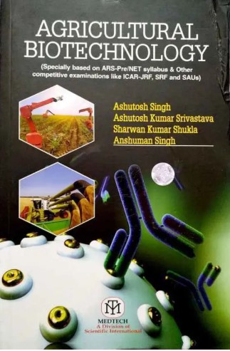 Agricultural Biotechnology (Specially Based on ARS-Pre, NET Syllabus and Other Competitive Examinations Like ICAR-JRF, SRF and SAUs)